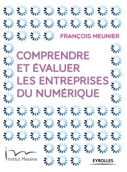 Comprendre et évaluer les entreprises du numérique - François Meunier - Editions Eyrolles