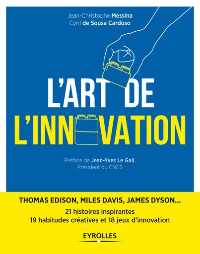 L'art de l'innovation - Cyril de Sousa Cardoso, Jean-Christophe Messina - Eyrolles