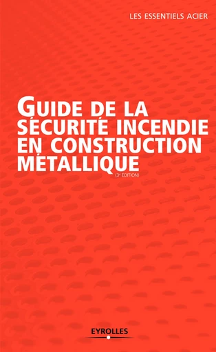 Guide de la sécurité incendie en construction métallique -  - Editions Eyrolles