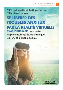 Se libérer des troubles anxieux par la réalité virtuelle - Christophe Lançon, Rodolphe Oppenheimer, Éric Malbos - Editions Eyrolles