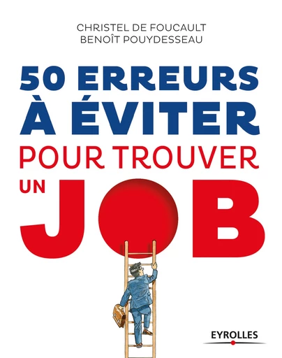 50 erreurs à éviter pour trouver un job - Benoît Pouydesseau, Christel de Foucault - Editions d'Organisation