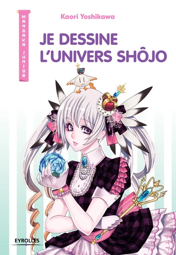 Je dessine l'univers Shôjo - Kaori Yoshikawa - Editions Eyrolles