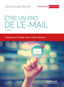 Etre un pro de l'email - Sylvie Azoulay-Bismuth - Editions Eyrolles