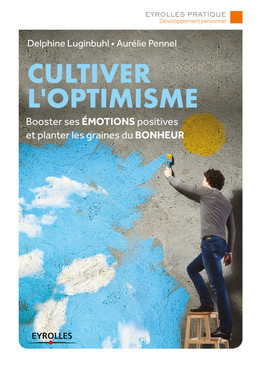 Cultiver l'optimisme - Aurélie Pennel, Delphine Luginbuhl - Eyrolles