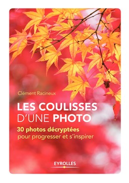 Les coulisses d'une photo - Clément Racineux - Editions Eyrolles