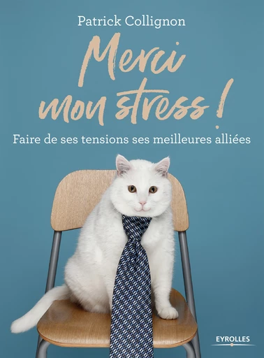 Merci mon stress ! - Partick Collignon - Editions Eyrolles