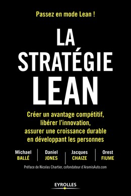 La stratégie Lean - Michael Ballé, Daniel Jones, Jacques Chaize, Orest Fiume - Editions Eyrolles