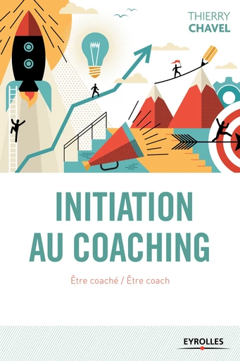 Initiation au coaching - Thierry Chavel - Editions Eyrolles