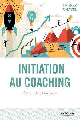 Initiation au coaching - Thierry Chavel - Editions Eyrolles