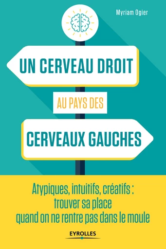 Un cerveau droit au pays des cerveaux gauches - Myriam Ogier - Editions Eyrolles