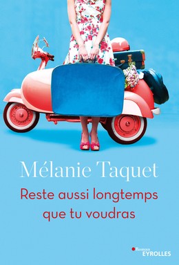 Reste aussi longtemps que tu voudras - Mélanie Taquet - Editions Eyrolles