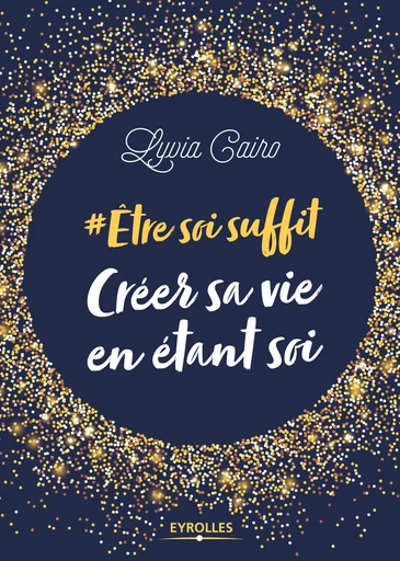 Créer sa vie en étant soi - Lyvia Cairo - Editions Eyrolles