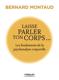 Laisse parler ton corps... - Bernard Montaud - Editions Eyrolles