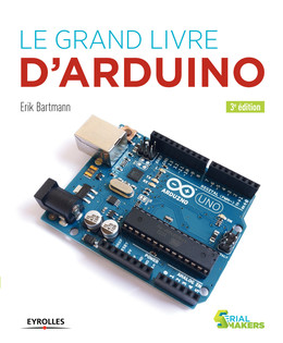 Le grand livre d'Arduino - Erik Bartmann - Eyrolles