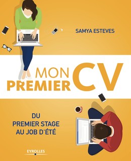 Mon premier CV : du premier stage au job d'été - Samya Esteves - Editions Eyrolles