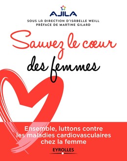 Sauvez le coeur des femmes ! - Isabelle Weill,  Ajila - Editions Eyrolles