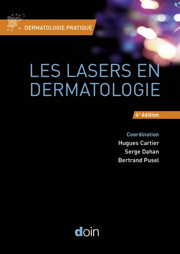 Lasers en Dermatologie - Hugues Cartier, Serge Dahan, Bertrand Pusel - JLE