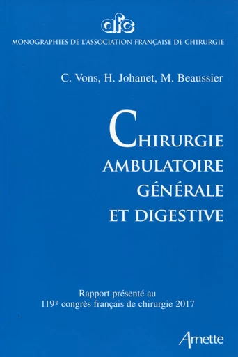 Chirurgie ambulatoire générale et digestive - Marc Beaussier, Hubert Johanet, Corinne Vons - JLE