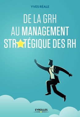 De la GRH au management stratégique des RH - Yves Réale - Editions Eyrolles
