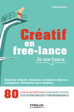 Créatif en free-lance, je me lance - Julien Moya - Editions Eyrolles