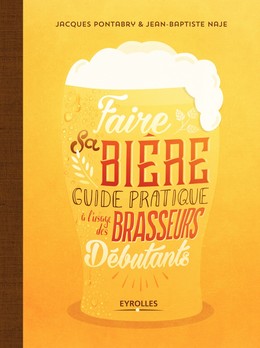 Faire sa bière - Jean-Baptiste Naje, Jacques Portabry - Editions Eyrolles