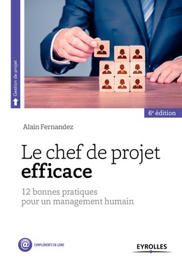 Le chef de projet efficace - Alain Fernandez - Editions Eyrolles