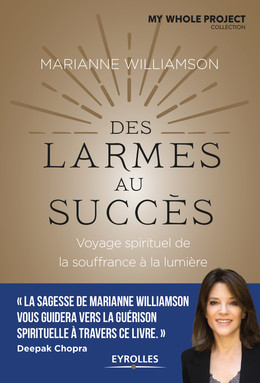 Des larmes au succès - Marianne Williamson - Eyrolles
