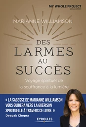 Des larmes au succès - Marianne Williamson - Eyrolles