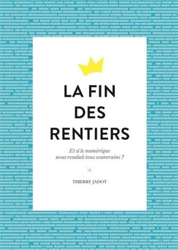 La fin des rentiers - Thierry Jadot - Débats publics
