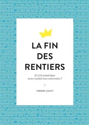 La fin des rentiers - Thierry Jadot - Débats publics