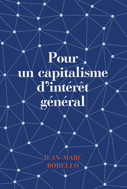 Pour un capitalisme d''intérêt général - Jean-Marc Borello - Débats publics