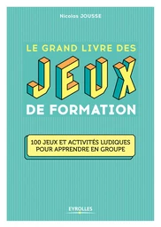 Le grand livre des jeux de formation