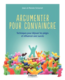 Argumenter pour convaincre - Renée Simonet, Jean Simonet - Editions Eyrolles