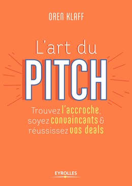 L'art du pitch - Oren Klaff - Editions Eyrolles