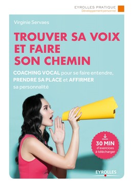 Trouver sa voix et faire son chemin - Virginie Servaes - Editions Eyrolles