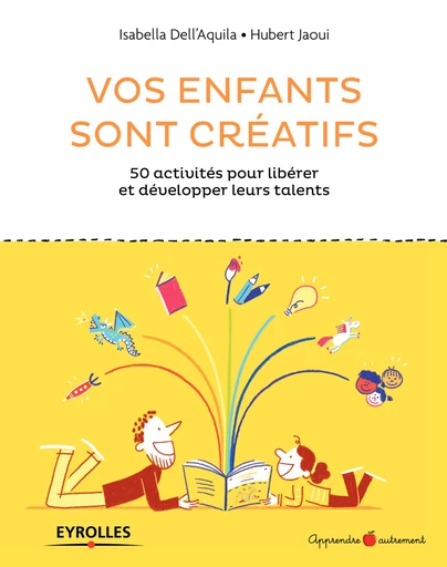 Vos enfants sont créatifs - Isabella Dell'Aquila, Hubert Jaoui - Editions Eyrolles