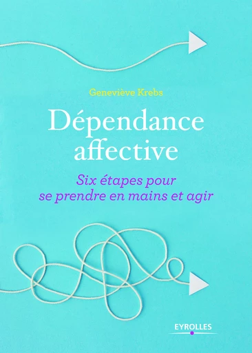 Dépendance affective - Geneviève Krebs - Eyrolles