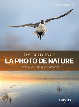 Les secrets de la photo de nature - Erwan Balança - Eyrolles