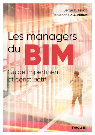 Les managers du BIM - Pervenche d'Audiffret, Serge K. Levan - Editions Eyrolles