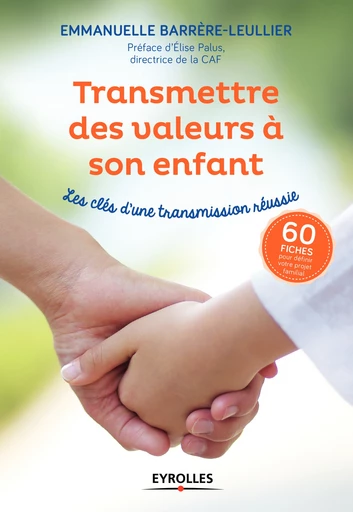 Transmettre des valeurs à son enfant - Emmanuelle Leullier-Barrère - Editions Eyrolles