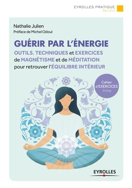 Guérir par l'énergie - Nathalie Julien - Editions Eyrolles