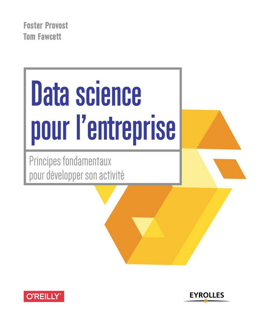 Data science pour l'entreprise - Tom Fawcett, Foster Provost - Eyrolles