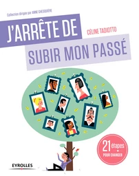 J'arrête de subir mon passé - Céline Tadiotto - Editions Eyrolles