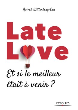 Late love - Avivah Wittenberg-Cox - Editions Eyrolles
