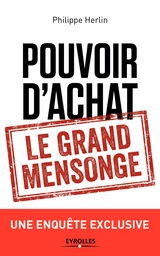 Pouvoir d'achat : le grand mensonge - Philippe Herlin - Eyrolles