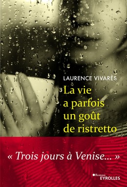 La vie a parfois un goût de ristretto - Laurence Vivarès - Editions Eyrolles