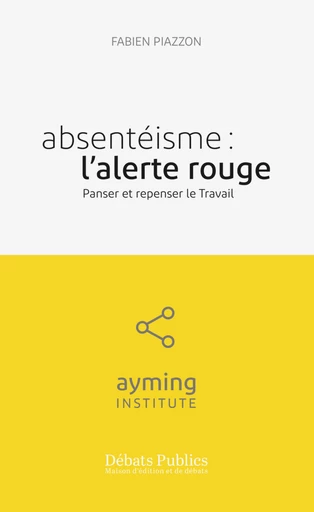 Absentéisme : l'alerte rouge - Fabien Piazzon - Débats publics