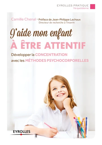 J'aide mon enfant à être attentif - Camille Chenal - Editions Eyrolles