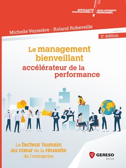 Le management bienveillant, accélérateur de la performance - Michelle Veyssière, Roland Robeveille - Gereso
