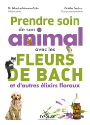 Prendre soin de son animal avec les fleurs de Bach et d''autres élixirs floraux